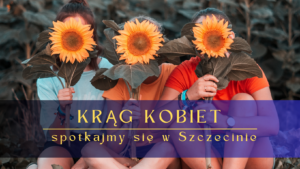 Read more about the article Krąg Kobiet w Szczecinie 10 maj 2026